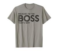 Because I'm The Boss That's Why Funny Boss Office Saying T-Shirt