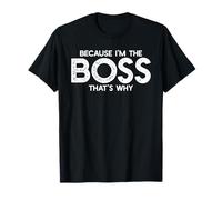 Because I'm The Boss That's Why Funny Boss Office Saying T-Shirt