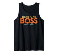 Because I'm The Boss That's Why Funny Boss Office Saying Tank Top