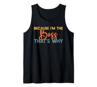 Because I'm The Boss That's Why Funny Boss Office Saying Tank Top