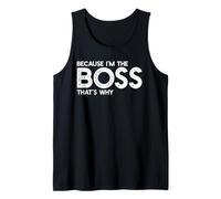 Because I'm The Boss That's Why Funny Boss Office Saying Tank Top