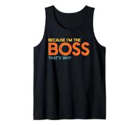 Because I'm The Boss That's Why Funny Boss Office Saying Tank Top