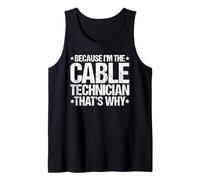 Because I'm the Cable Technician That's Why Tank Top