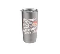 Because I'm The Cake Decorator That's Why Stainless Steel Insulated Tumbler
