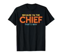 Because I'm The Chief That's Why Funny Retirement Boss T-Shirt