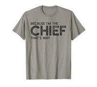 Because I'm The Chief That's Why Funny Retirement Boss T-Shirt