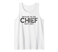 Because I'm The Chief That's Why Funny Retirement Boss Tank Top