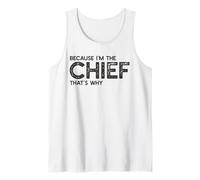 Because I'm The Chief That's Why Funny Retirement Boss Tank Top
