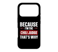 Because I'm The Chili Judge - Chili Cook Off Judge Case for iPhone 17 Pro