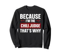 Because I'm The Chili Judge - Chili Cook Off Judge Sweatshirt