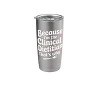 Because I'm The Clinical Dietitian That's Why Stainless Steel Insulated Tumbler