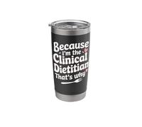 Because I'm The Clinical Dietitian That's Why Stainless Steel Insulated Tumbler