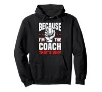 Because I'm The Coach That's Why Funny Sports Say Pullover Hoodie
