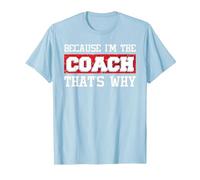 Because I'm The Coach That's Why - Kickboxing Boxing Boxer T-Shirt, Men, Baby Blue, Small