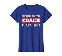 Because I'm The Coach That's Why - Kickboxing Boxing Boxer T-Shirt, Women, Royal Blue, Large