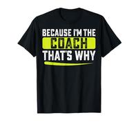 Because I'm The Coach That's Why - Tennis Coach Instructor T-Shirt