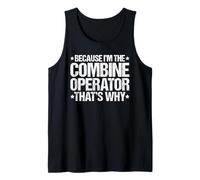 Because I'm the Combine Operator That's Why Tank Top