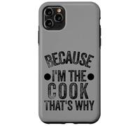 Because I'm The Cook that's Why Funny Fathers day Case for iPhone 11 Pro Max