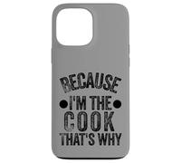 Because I'm The Cook that's Why Funny Fathers day Case for iPhone 13 Pro Max