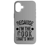 Because I'm The Cook that's Why Funny Fathers day Case for iPhone 16 Plus