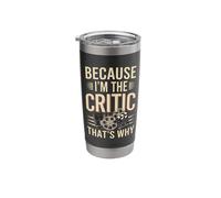 Because I'm The Critic That's Why Stainless Steel Insulated Tumbler