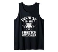 Because I'm The Director That's Why Job Directing Directors Tank Top