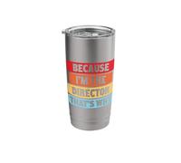Because I'm The Director That's Why Stainless Steel Insulated Tumbler
