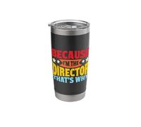 Because Im The Director Thats Why Stainless Steel Insulated Tumbler