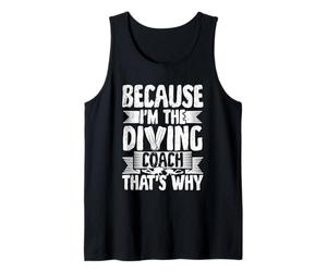 Because I'm The Diving Coach - That's Why Tank Top
