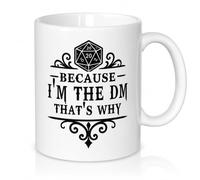 Because I'm the DM That's Why Mug, Funny Game Master Gift, 11oz Ceramic Cup | Funny tabletop mug for game masters and RPG fans, ideal for birthdays, Christmas, game nights, campaigns and group gifts.