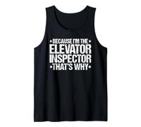 Because I'm the Elevator Inspector That's Why Tank Top