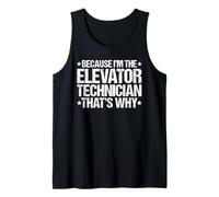 Because I'm the Elevator Technician That's Why Tank Top