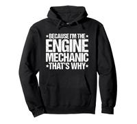 Because I'm the Engine Mechanic That's Why Pullover Hoodie