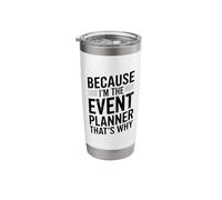 Because I'm The Event Planner That's Why Stainless Steel Insulated Tumbler