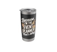 Because I'm The Event Planner That's Why Tee Stainless Steel Insulated Tumbler