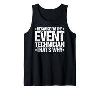 Because I'm the Event Technician That's Why Tank Top