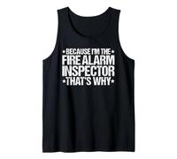 Because I'm the Fire Alarm Inspector That's Why Tank Top
