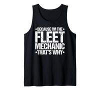 Because I'm the Fleet Mechanic That's Why Tank Top