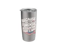 Because I'm The Forensic Accountant That's Why Stainless Steel Insulated Tumbler