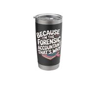 Because I'm The Forensic Accountant That's Why Stainless Steel Insulated Tumbler