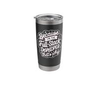 Because I'm The Full-Stack Developer That's Why Stainless Steel Insulated Tumbler
