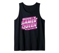 Because I'm the Gamer Queen, That's Why - Funny Gaming Girl Tank Top