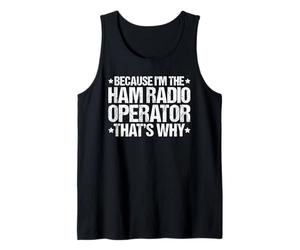 Because I'm the Ham Radio Operator That's Why Tank Top