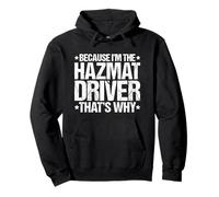 Because I'm the Hazmat Driver That's Why Pullover Hoodie