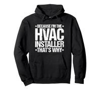 Because I'm the HVAC Installer That's Why Pullover Hoodie