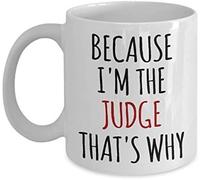 Because I'm The Judge That's Why Coffee Tea Mug Unique 11oz White Ceramic Mug.
