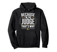 Because I'm The JUDGE That's Why T-Shirt JUDGES Pullover Hoodie