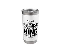 Because I'm The King That's Why Stainless Steel Insulated Tumbler