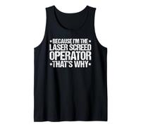 Because I'm the Laser Screed Operator That's Why Tank Top