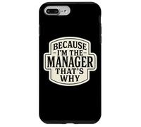 Because I'm The Manager That's Why Funny Quote Phrase Saying Case for iPhone 7 Plus/8 Plus